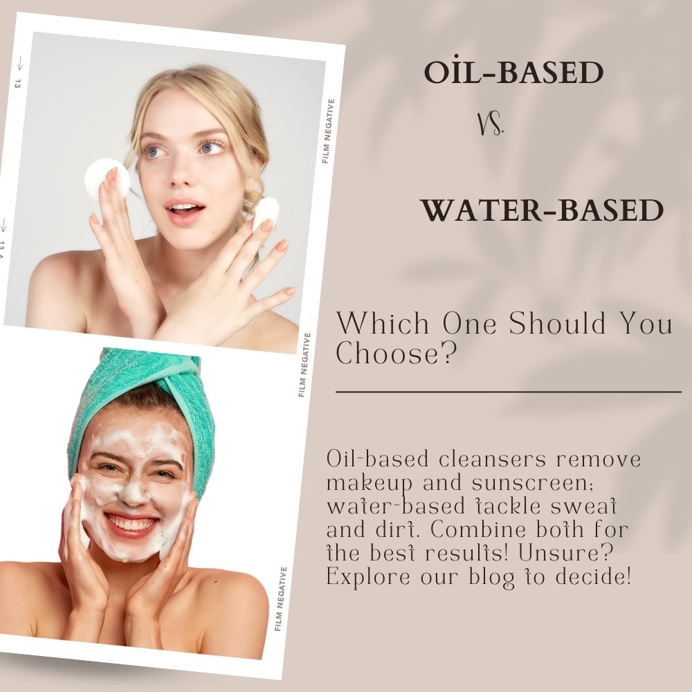 Oil-Based vs. Water-Based Cleansers: Which One Should You Choose?